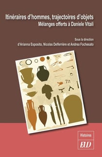 Itinéraires d'hommes, trajectoires d'objets - mélanges offerts à Daniele Vitali