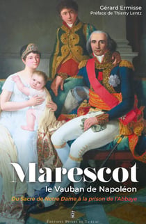 Marescot, le Vauban de Napoléon : du sacre de Notre Dame à la prison de l'Abbaye