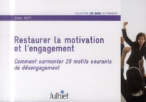 Restaurer la motivation et l'engagement - comment surmonter 20 motifs courants de désengagement.