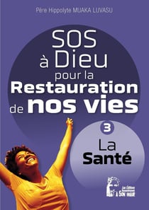 SOS à dieu pour la restauration de nos vies :  sante l5077 - la santé