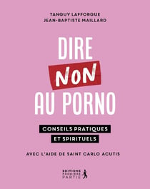 Dire non au porno : 30 clés psy et spi