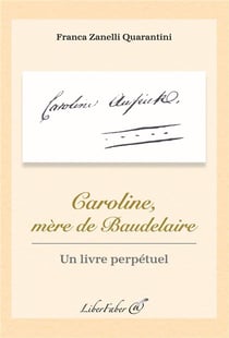 Caroline, mère de baudelaire - un livre perpétuel