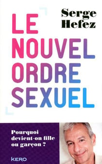Le nouvel ordre sexuel - pourquoi devient-on fille ou garçon ?