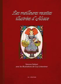 Les Meilleures recettes illustrées d'Alsace