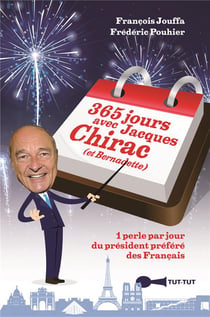 365 jours avec Jacques Chirac (et Bernadette) - 1 perle par jour du président préféré des français