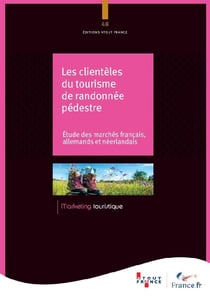 LES CLIENTELES DU TOURISME DE RANDONNEE PEDESTRE - ETUDE DES MARCHES FRANCAIS ALLEMAND ET NEERLAND
