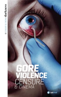 Censure et cinéma Tome 1 - gore & violence