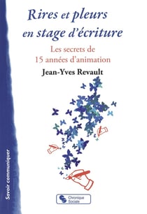 Rires et pleurs en stage d'écriture - les secrets de 15 années d'animation