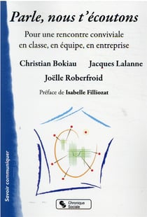 Parle, nous t'écoutons - pour une rencontre conviviale en classe, en équipe, en entreprise