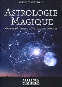 Astrologie magique - manuel d'astrologie pratique du magiste