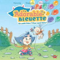 Adorable bleuette Tome 2 : un p'tit frère, pour quoi faire ?