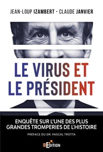 Le virus et le président - enquête sur l'une des plus grandes tromperies de l'histoire