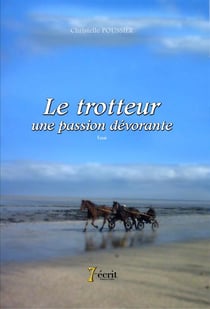 LE TROTTEUR, UNE PASSION DEVORANTE