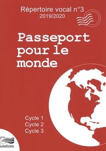 Répertoire vocal - passeport pour le monde - cycle 1, cycle 2, cycle 3