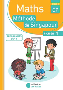 La méthode de Singapour : maths - cycle 2 - CP - fichier A (conforme aux programmes 2016)