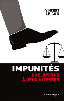 Impunités - la justice dévoyée des puissants