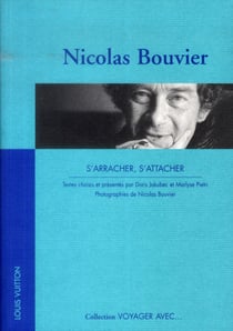 Voyager avec nicolas bouvier - s'arracher, s'attacher