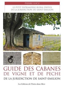 Les cabanes de vigne et de pêche de la juridiction de Saint-Emilion