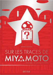 Sur les traces de Shigeru Miyamoto - 1952-1986 : de Sonobe à Hyrule