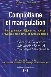 Complotisme et manipulation : Petit guide pour déjouer les fausses croyances, fake news, et autres fadaises