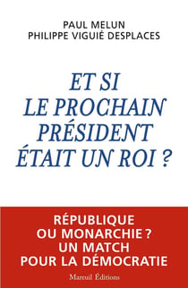Et si le prochain président était un roi ?