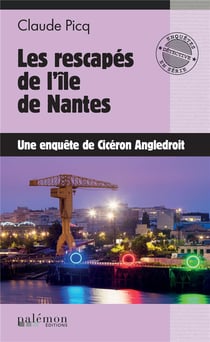 Les rescapés de l'île de Nantes : une enquête de Cicéron Angledroit