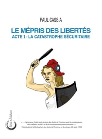 Le mépris des libertés : Acte 1 : La catastrophe sécuritaire