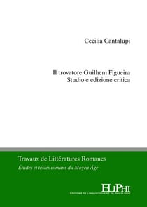 Il trovatore Guilhem Figueira : studio ed edizione critica
