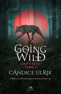 Going wild Tome 2 - loup y es-tu ?