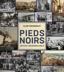 Pieds-noirs, un exil inconsolable