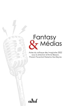 Fantasy et médias : actes du colloque des Imaginales 2022
