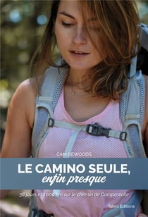 Le camino seule, enfin presque - 38 jours et 1000 km sur le chemin de Compostelle