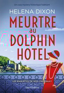 Les enquêtes de Miss Underhay Tome 1 : Meurtre au Dolphin Hotel
