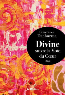 Divine, suivre la Voie du Coeur