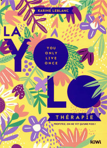 La yolo thérapie - profitez, on ne vit qu'une fois