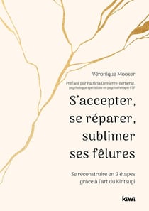 S'accepter, se réparer, sublimer ses fêlures : se reconstruire en 9 étapes grâce à l'art du Kintsugi