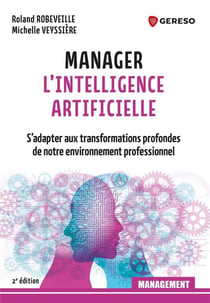 Manager l'intelligence artificielle : s'adapter aux transformations profondes de notre environnement (2e édition)