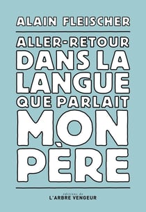 Aller-retour dans la langue que parlait mon père