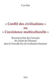 « Conflit des civilisations » ou « Coexistence multiculturelle » : Reconstruction des Concepts des Droits de l'Homme dans la Nouvelle Ère de Civilisation humaine