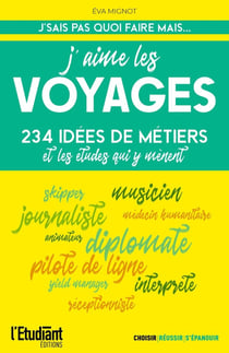 J'aime les voyages : 234 idées de métiers et de formations