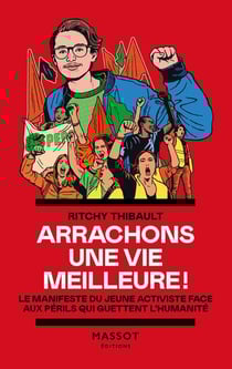 Arrachons une vie meilleure ! : Le manifeste du jeune activiste face aux périls qui guettent l'humanité
