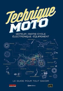 Techniques moto : Moteur, partie-cycle, électronique, équipement