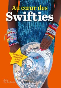 Au coeur des Swifties : Dans la fièvre de l'Eras Tour