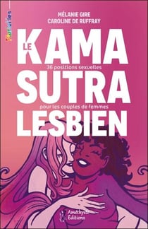 Le Kamasutra lesbien : 36 positions sexuelles pour les couples de femmes