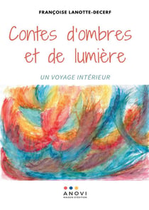 Contes d'ombres et de lumiere - un voyage interieur - illustrations, couleur