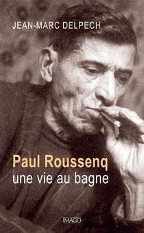 Paul Roussenq, une vie au bagne