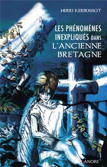 Les phénomènes inexpliqués dans l'ancienne Bretagne : témoignages