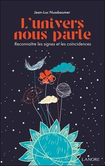 L'Univers nous parle : Reconnaître les signes et les coïncidences