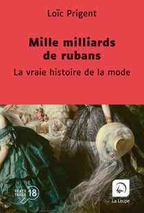 Mille milliards de rubans : La vraie histoire de la mode