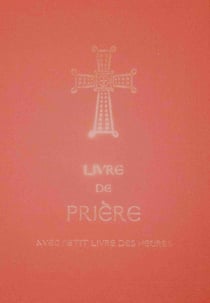 Livre de prière : Avec petit livre des Heures